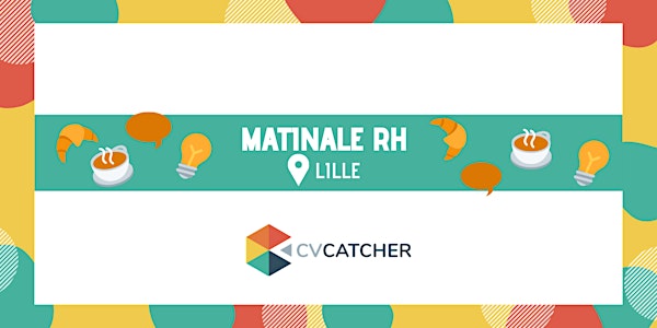 Matinale RH CV Catcher - Lille