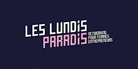Image principale de Lundis Paradis #31 : networking pour Femmes Entrepreneures