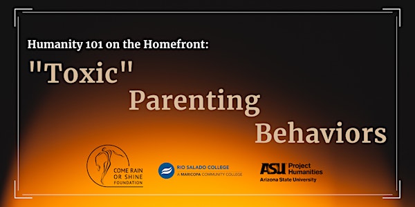 MOVED TO ONLINE: Humanity 101 on the Homefront: "Toxic" Parenting Behaviors
