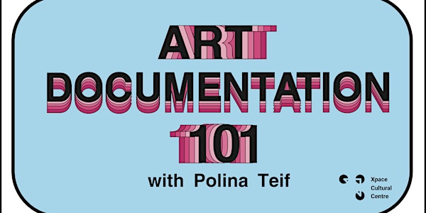 Art Documentation 101 with Polina Teif