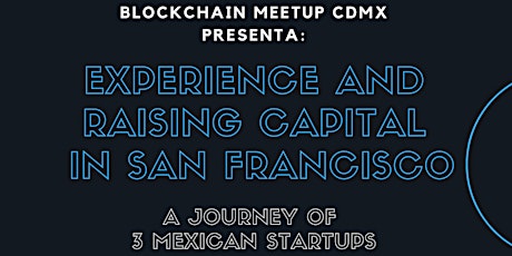 Imagen principal de Experience & Raising Capital @SanFrancisco; A Journey of 3 Mexican Startups