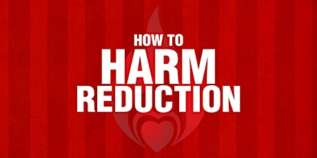 How to Harm Reduction: Centering Harm Reduction Principles and Practices - Nanaimo  primary image