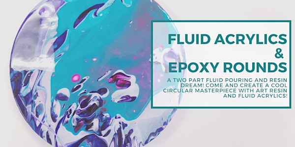 Fluid Acrylic and Epoxy Rounds (Two Day Workshop)