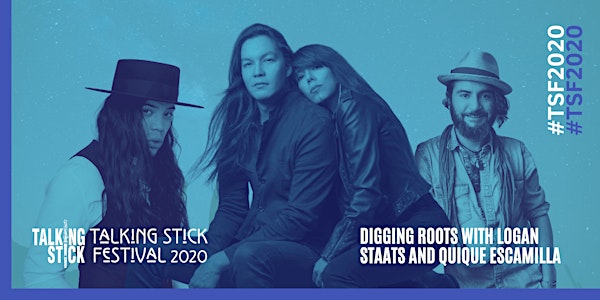 Talking Stick Festival Presents: Digging Roots // Logan Staats // QuiQue