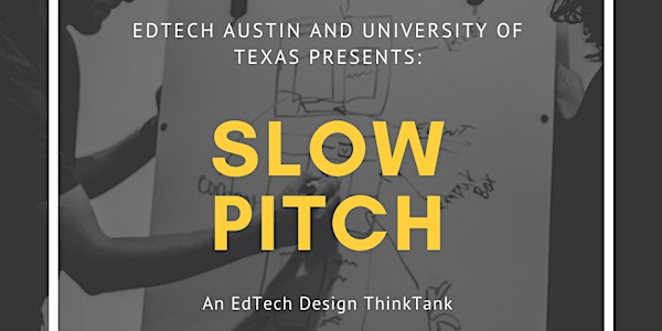 Edtech Austin and UT Slow Pitch Think Tank