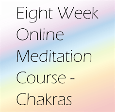 Eight Week Online Meditation Course - Guided Chakra Meditations primary image