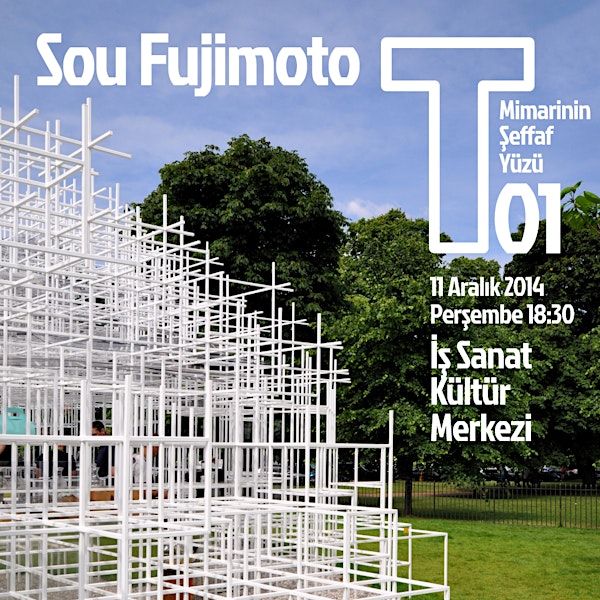 T Buluşmaları 01: Sou Fujimoto Konferansı