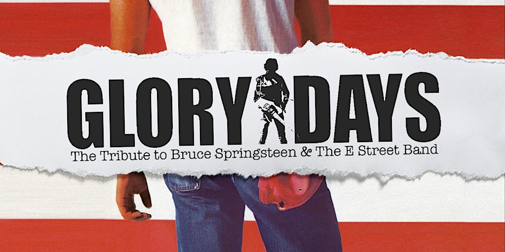 Glory Days A Tribute To Bruce Springsteen The E Street Band Tickets Sat 18 Sep 21 At 19 30 Eventbrite