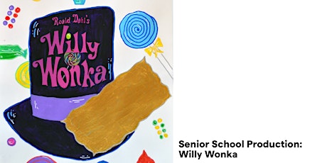 Senior School Production: Willy Wonka - Friday, February 28 - 6:30 p.m.