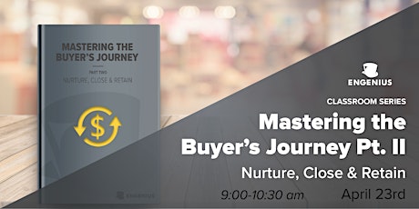 Mastering the Buyer’s Journey Pt II: Nurture, Close, & Retain primary image