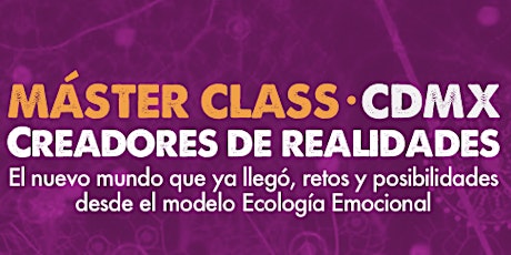 Imagen principal de CDMX-MASTER CLASS- Creadores de Realidades - Exclusivo Comunidad EE México
