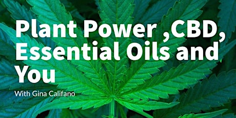 Plant Power ,CBD, Essential Oils and You
