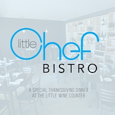 Little Chef Bistro Dinner - Thanksgiving 2014 Edition primary image