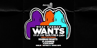Hannah Wants  at District 8