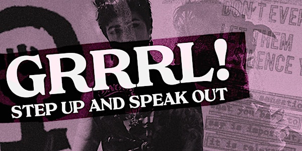 GRRRL! Step Up and Speak Out