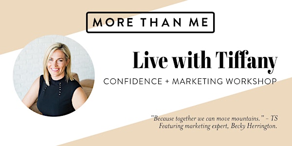 More Than Me: Live with Tiffany - Confidence + Marketing Workshop
