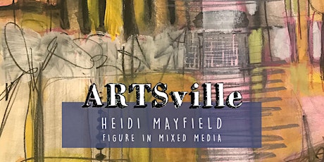 ARTSville | The Figure in Gestural & Expressive Painting |Heidi Mayfield