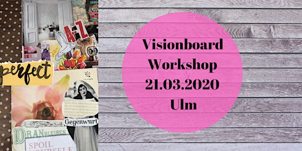 Visionboard Workshop - Mache 2020 zu DEINEM Jahr!