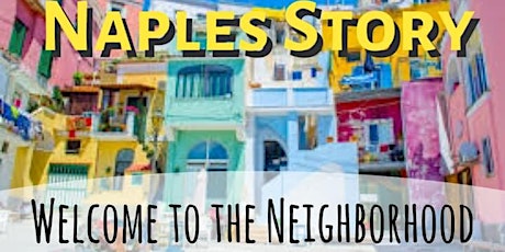 NAPLES’ STORY Welcome to the Neighborhood PREVIEW NIGHT!! primary image