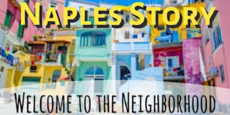 NAPLES’ STORY Welcome to the Neighborhood