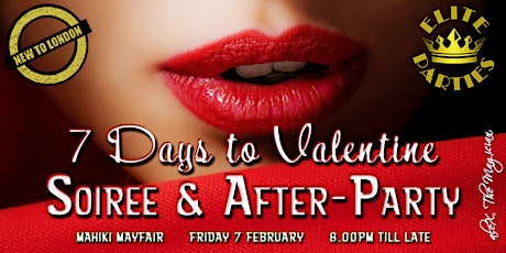 7 Days to Valentine [Soiree & After-Party] @ MAHIKI Mayfair primary image