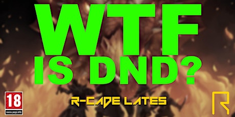 Roll Wi' It Meets R-CADE - WTF is DnD?! primary image