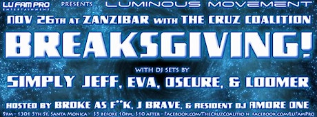 BREAKSGIVING @ ZANZIBAR W/ The Cruz Coalition & Lu Fam Pro primary image