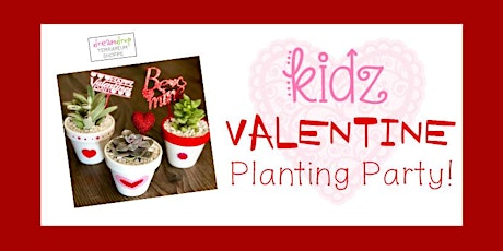 Kidz Valentine Planting Party! primary image