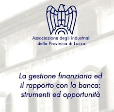 Immagine principale di La gestione finanziaria ed il rapporto con la banca: strumenti ed opportunità 