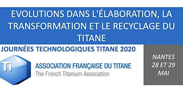 [REPORTÉ] Journées Technologiques Titane 2020 - Evolutions dans l'élaborati...