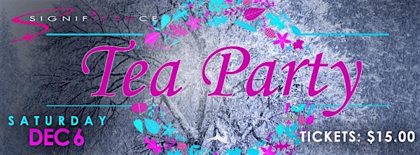 7th Annual Significance Ladies Tea Party
