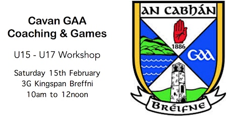 Cavan GAA Coaching & Games Workshop: U15 - U17s primary image