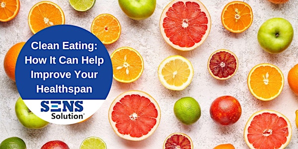 Clean Eating: How It Can Help Improve Your Healthspan Webinar