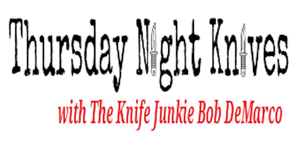 Thursday Night Knives (LIVE) with The Knife Junkie Bob DeMarco