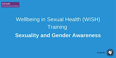 Wellbeing in Sexual Health (WISH) Sexuality & Gender Awareness primary image