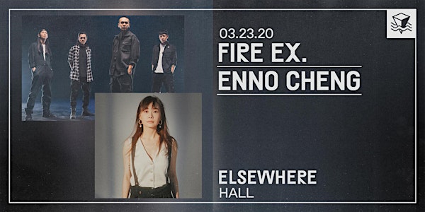 **CANCELLED Fire Ex. x Enno Cheng - World Tour - USA @ Elsewhere (Hall)