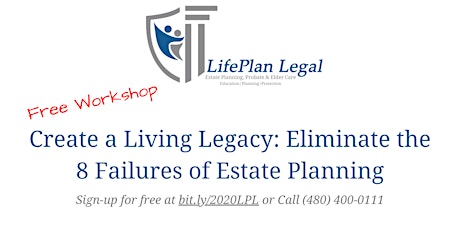 Create a Living Legacy: Eliminate the 8 Failures of Estate Planning