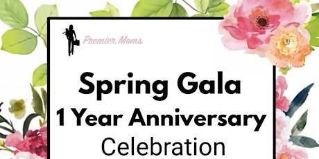 Premier Moms' Spring Gala & 1 Year Anniversary