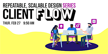 Repeatable, Scalable Design: Client Flow primary image