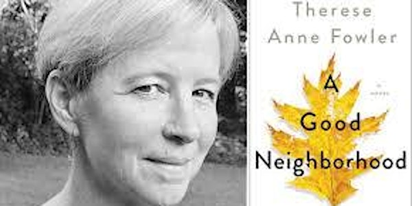 Therese Anne Fowler, A Good Neighborhood, Arts & Lecture Series Event One