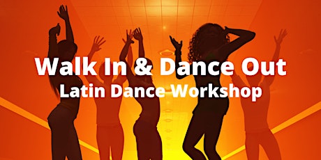 Walk In & Dance Out - Latin Dance Workshop