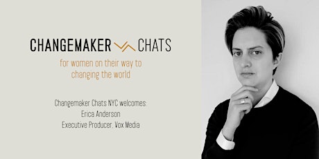 NYC Changemaker Chat with Erica Anderson, Executive Producer, Vox Media primary image