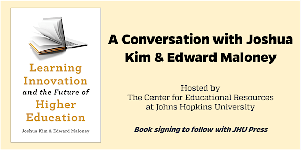 Learning Innovation and the Future of Higher Education: A Book Talk with Joshua Kim & Eddie Maloney