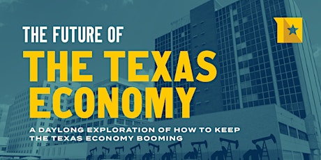 [POSTPONED] The Future of the Texas Economy