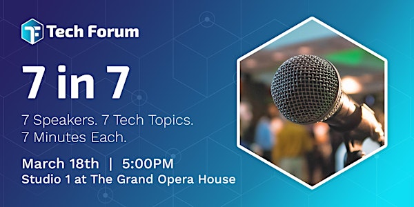 Tech Forum Presents: 7 in 7