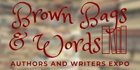 Brown Bags and Words: Authors and Writers Expo primary image