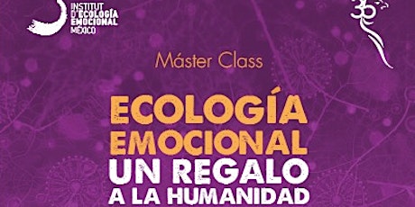 Imagen principal de Máster Class CIH - Ecología Emocional , un regalo a la humanidad