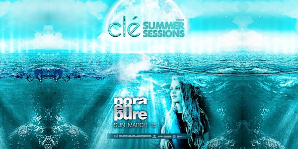 Nora En Pure / Sunday March 15th / Clé Summer Sessions