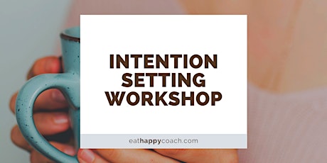 Intention Setting Online Class: Create a Life you Love primary image