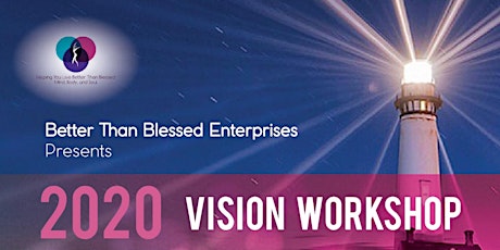  Living Better Than Blessed 2020 Vision Workshop-Orlando
